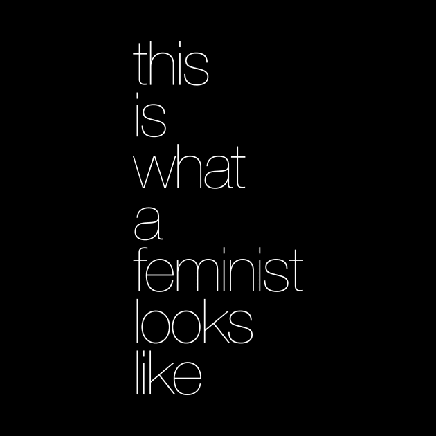 This is what Feminist looks like by TheAllGoodCompany