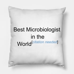 Best Microbiologist in the World - Citation Needed! Pillow