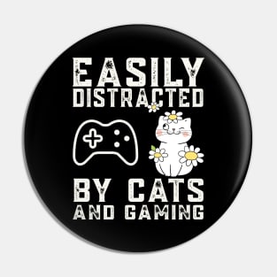 Easily distracted by cats and gaming - Cat and Gaming Pin