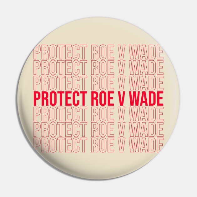 Protect Roe V Wade (in red) Pin by NickiPostsStuff