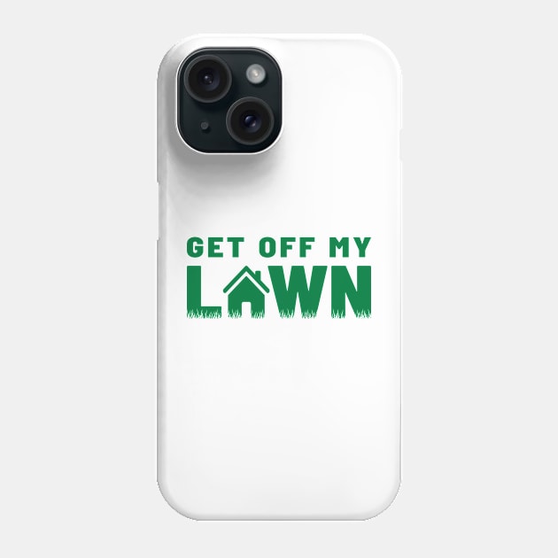 Get Off My Lawn - Green Bold Phone Case by GosokanKelambu