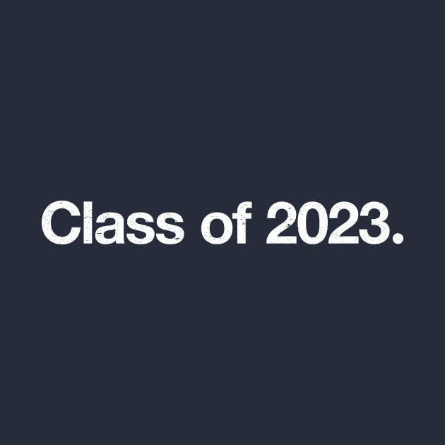 Class 2023. by TheAllGoodCompany