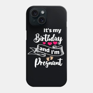 It's My Birthday And I'm Pregnant Phone Case