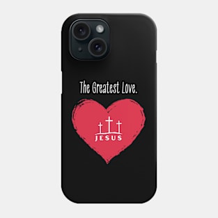 The Greatest Love Phone Case