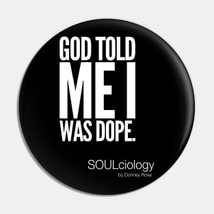 God Told Me I Was Dope Pin