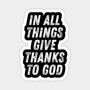 Christian Quote In All Things Give Thanks To God Magnet