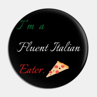 I am a Fluent Italian Eater Pin