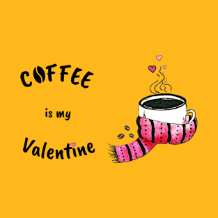 Coffee is my Valentine T-Shirt