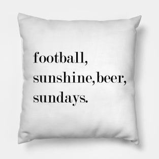 Football, Sunshine, Beer, Sundays. Pillow