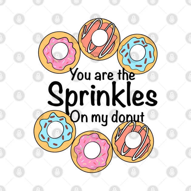 You are the Sprinkles on my Donut by Mamma Panda1