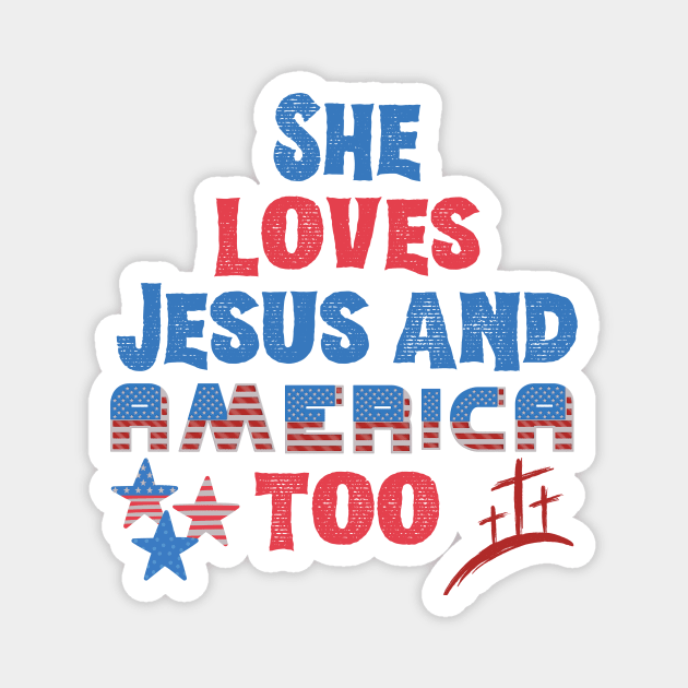She Loves Jesus And America Too Magnet by The WYLD Tribe