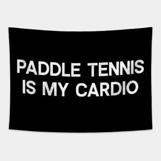 Paddle Tennis is My Cardio Tapestry