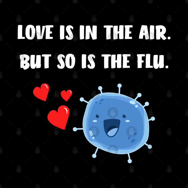 Love is in the air but so is the flu funny valentine by medrik