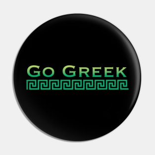 Green Go Greek Pin