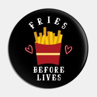 Fries before lives vegan funny design Pin