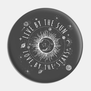 Live by the sun Love by the Moon Pin