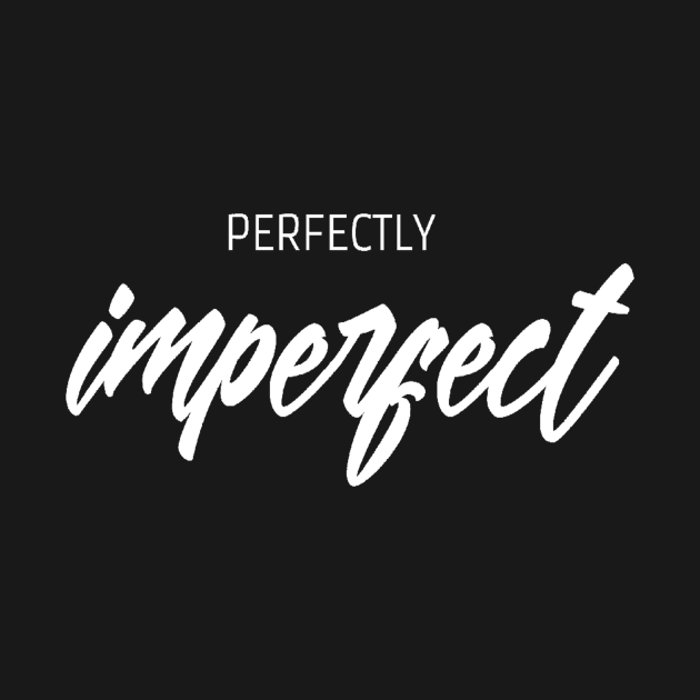 Perfectly imperfect by Motivation King