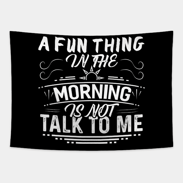 Morning is not Talk to Me Tapestry by Dojaja