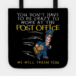 You Don't Have To Be Crazy To Work At The Post Office We Will Train You Tote