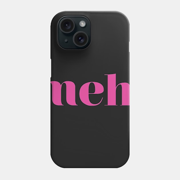 Meh Phone Case by Teezer79