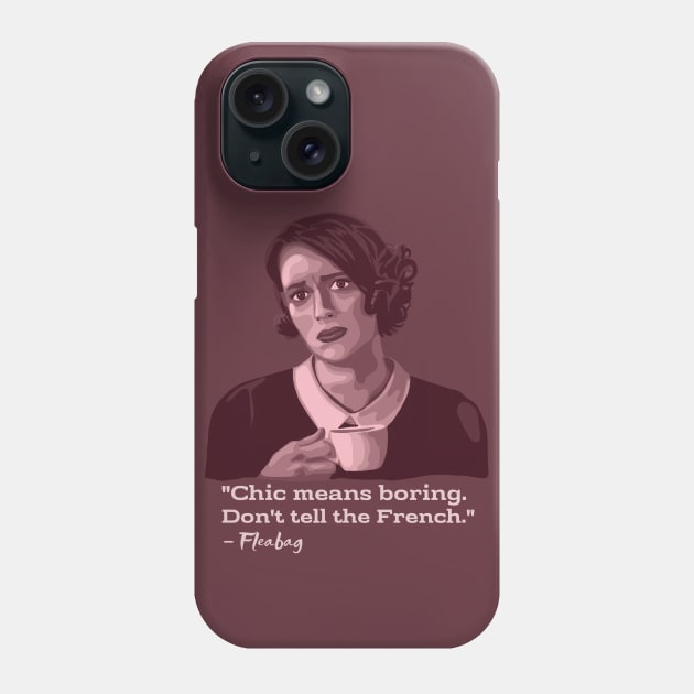 Fleabag Portrait and Quote Phone Case by Slightly Unhinged