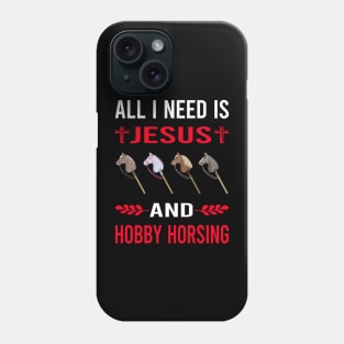 I Need Jesus And Hobby Horsing Horse Hobbyhorsing Hobbyhorse Phone Case