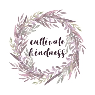 Cultivate Kindness T-Shirt