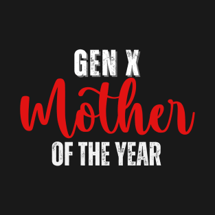 GEN X Mother of the Year T-Shirt