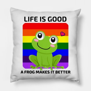 Life is good a Frog makes it better Pillow