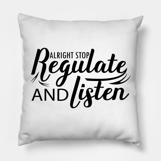 nice positive words Alright Stop Regulate And Listen school year back Pillow by greatnessprint