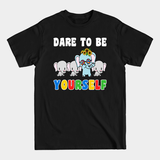 Discover Dare To Be Yourself - Autism Awareness - T-Shirt