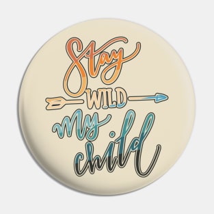 Stay Wild My Child Pin