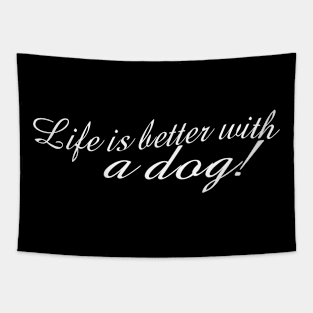 Life is better with a dog! Tapestry