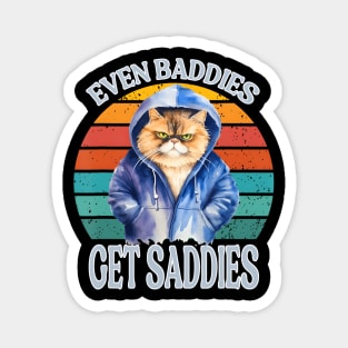 Even Baddies Get Saddies Funny Cat Meme For Men Women Magnet