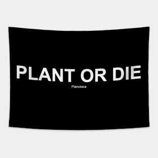 PLANT OR DIE WH Tapestry