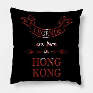 Legends Are Born in Hong Kong Pillow