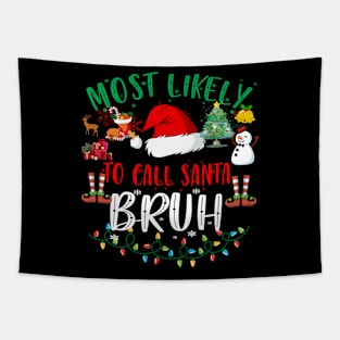 Most Likely Christmas to call Santa BRUH Funny Tapestry