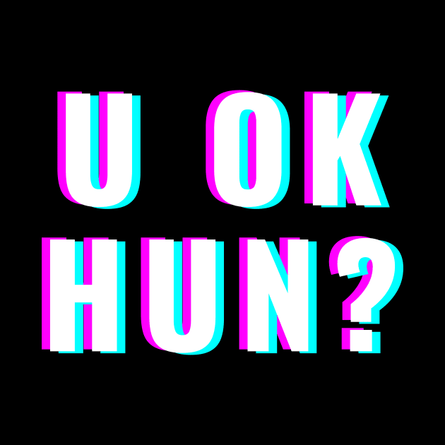 U OK Hun? by Electric Linda