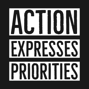 Action Expresses Priorities T-Shirt