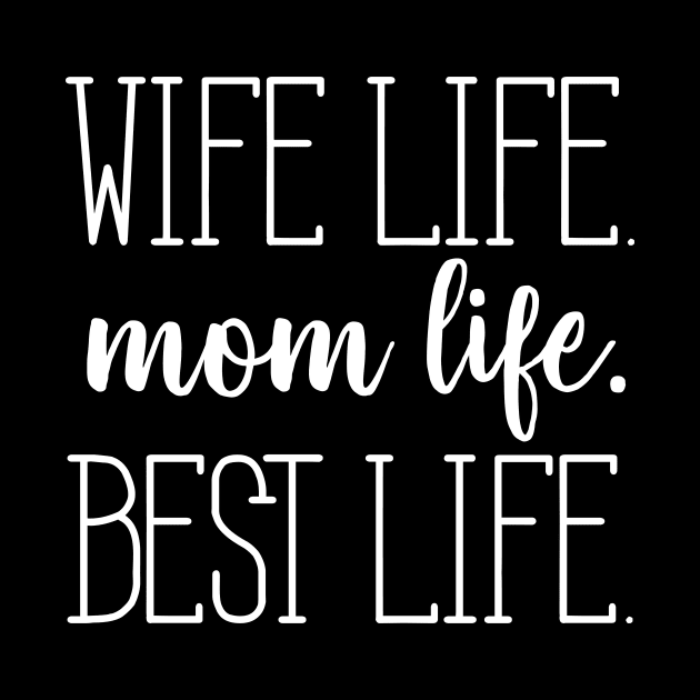 Wife Life, Mom Life, Best Life by AlphaDistributors