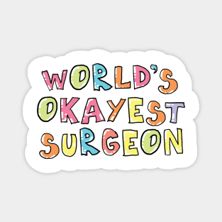 World's Okayest Surgeon Gift Idea Magnet