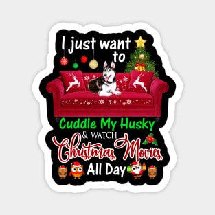 I Want To Cuddle My Husky Watch Christmas Movies Magnet