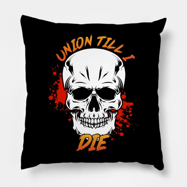 Union Till I Die Pillow by Voices of Labor