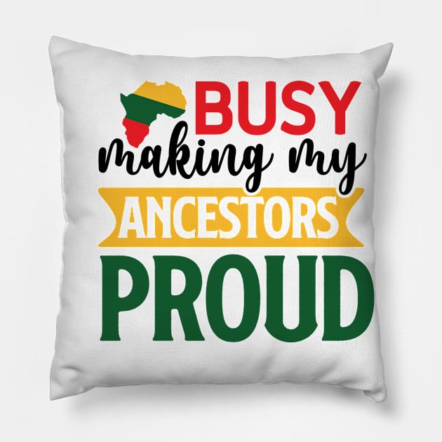 Busy making my ancestors proud Pillow by Work Memes