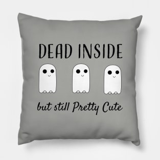 Dead inside but still Pretty Cute Pillow