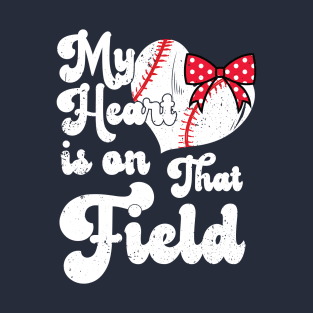 funny My Heart is on That Field softball baseball mom dad Softball Lover , Softball Mom T-Shirt