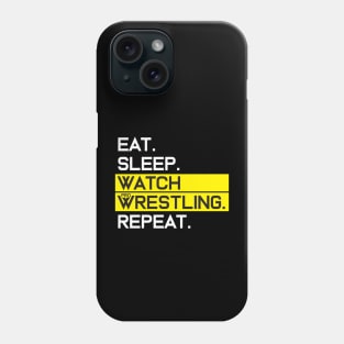 EAT SLEEP WATCH PRO WRESTLING REPEAT Phone Case