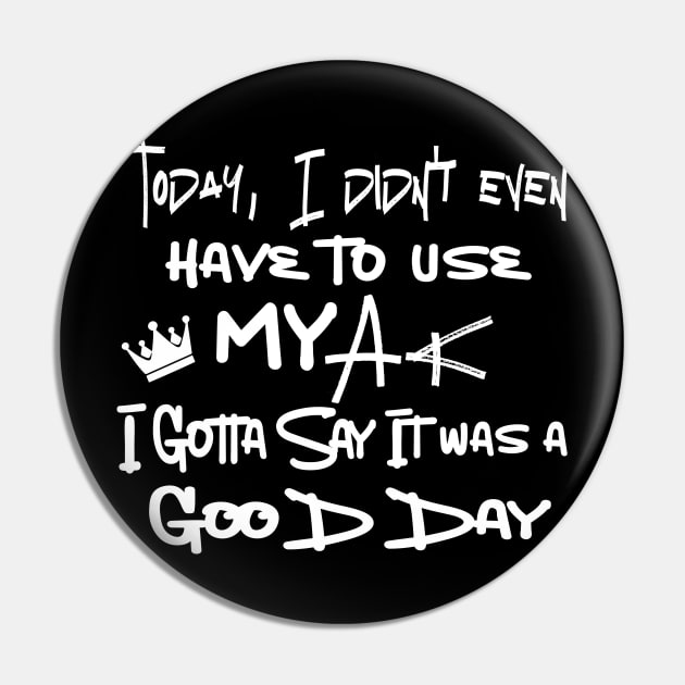 Funny Gift Men  It Was A Good Day Classic Retro Pin by DesignDRart