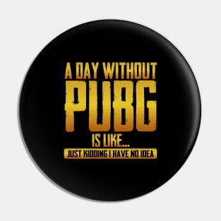 A Day Without Pubg Is like just Kidding I Have No Idea Pin