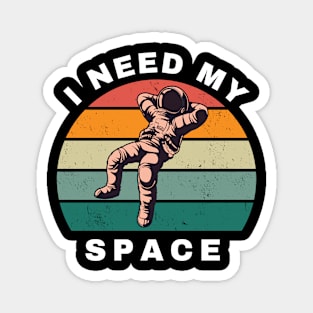 I Need My Space | Funny | Space Travel | Astronaut | Magnet